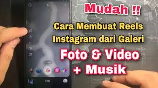 CARA MEMBUAT REELS DI INSTAGRAM DARI GALERI MENGGUNAKAN FOTO DAN VIDEO