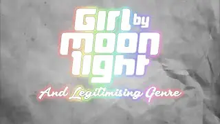 Girl By Moonlight And Legitimising Genres