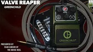 Greenchild Valve Reaper DEMO with Sean Gibson of The Noise Reel