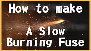 How to make a slow burning fuse