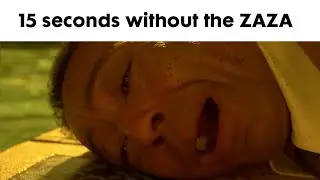 15 Seconds Without The ZAZA 🍃