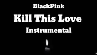 BlackPink - Kill This Love Instrumental (2019)
