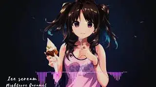 Nightcore - Ice Cream