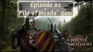 Battle Brothers | Ep 02 | Pile of Heads gang