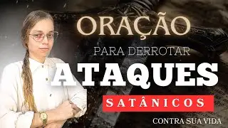ORAÇÃO FORTE /PARA DERROTAR ATAQUES SATÂNICOS - Miss Suellen sena 