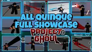 [Project Ghoul] All Quinque Full Showcase!
