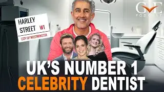 The UK's No.1 Dentist Reveals Best Celebrity Stories | The GVE London Podcast #30