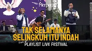 Merpati Band - Tak Selamanya Selingkuh Itu Indah (Live at Playlist Live Festival)