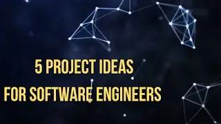 5 Project Ideas for Software Engineers in 2021