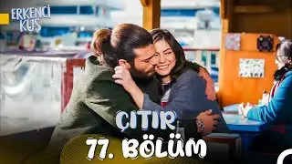Erkenci Kuş 77. Çıtır Bölüm: Tüm Dertlerimin Dermanı Sana Sarılmak