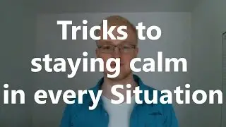 Tricks to staying calm in every Situation
