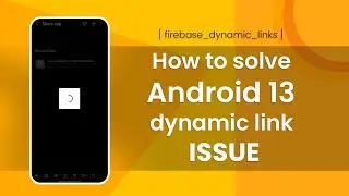 How To Solve Android 13 Dynamic Link Issue In [Flutter/Android] 