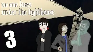 No One Lives Under the Lighthouse | Episode 3: 