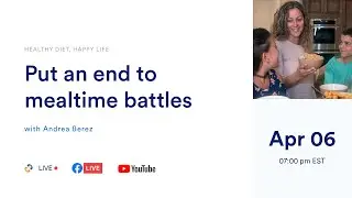 Put an end to mealtime battles