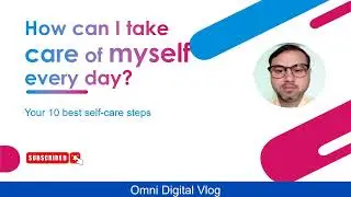How can I take care of myself every day? : Your 10 best self-care steps