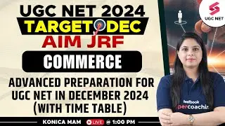 UGC NET Dec 2024 Commerce Preparation | Advanced Preparation for UGC NET in Dec 2024 | Konica Mam