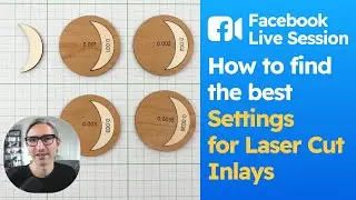 Facebook Live Session #5: Finding the Best settings for Laser Cut Inlays