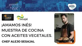 AMAMOS INÉS! MUESTRA DE COCINA CON ACEITES VEGETALES. | Expo ANTAD 2023