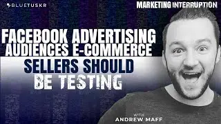 Facebook Advertising Audiences E-commerce Sellers Should be Testing | Ep. #36