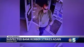 SUSPECTED BANK ROBBER STRIKES AGAIN IN BURLINGTON