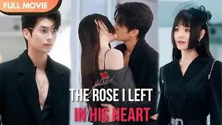 [ENG  SUB] The Rose I Left in His Heart | Full 
