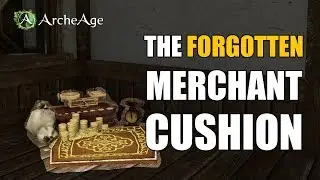 The forgotten merchants cushion (archeage unchained)