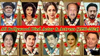 All Bollywood Died Actors & Actress(1990 - 2024)