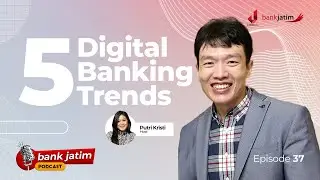 5 DIGITAL BANKING TRENDS - Bank Jatim Podcast