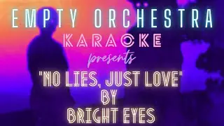 Bright Eyes - No Lies, Just Love (KARAOKE)