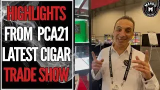 Cigar Industry - Highlights from PCA 2021 Latest Cigar Trade Show