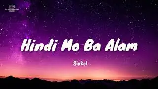 Hindi Mo Ba Alam (Lyrics) - Siakol 🎶
