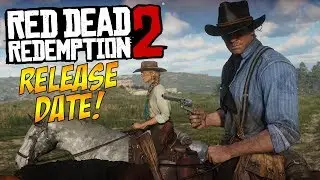 Red Dead Redemption 2 Coming OUT October 26th 2018!