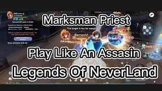 Legends Of Neverland - PLay Like An ASSASIN ( Marksman Priest DPS ) GUILD WAR