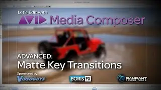 Let's Edit with Media Composer - ADVANCED - Matte Key Transitions