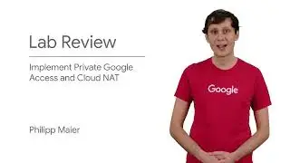 2.17 Lab Review Implement Private Google Access and Cloud NAT | Virtual Networks | Essentials Google