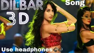 DILBAR | 3D Audio | Bass Boosted | Satyameva Jayate | #Songs3D