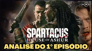 ANÁLISE DO EPISÓDIO 1 COM SPOILERS | A CASA DE ASHUR (Spartacus) | – Vale a Pena Continuar?