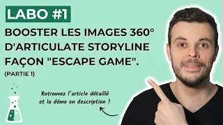 Labo N°1 - Booster les images 360° d’Articulate Storyline façon « Escape Game » (partie 1)