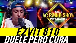 Ezvit 810 - Duele Pero Cura | En Vivo | AC RADIO SHOW (Famous Session #13)