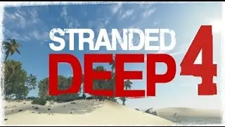 Stranded Deep #4- Bob meets the monsters of the sea...SHARKS!!