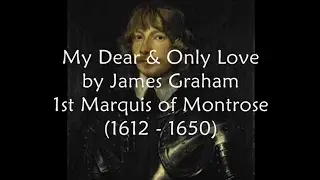 My Dear & Only Love by James Graham Marquis of Montrose (1612-1650)