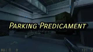 HL1 Parking Predicament прохождение на ПК