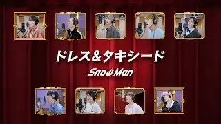 Snow Man (w/English Subtitles!) 'Dress & Tuxedo' Rec. Ver.