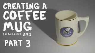 Creating a Coffee Mug in Blender 3.4.1 - Part 3