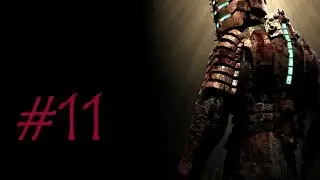 Let's Play Dead Space (Part 11 - Time To Get Worried) [Blind]