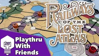 Railways of the Lost Atlas - Playthrough With Friends