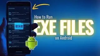 Can You Run EXE Files on Android? Here’s How!