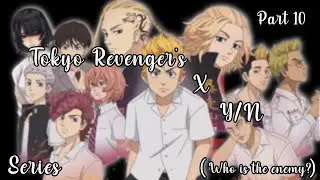 Tokyo Revenger's x Y/N// Part 10// Who is the enemy?//