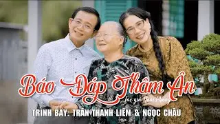 Báo Đáp Thâm Ân | TRẦN THANH LIÊM ft NGỌC CHÂU ❤️ Ngọc Ngân Official
