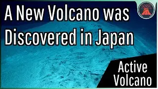A New Volcano was Discovered in Japan; Oomurodashi